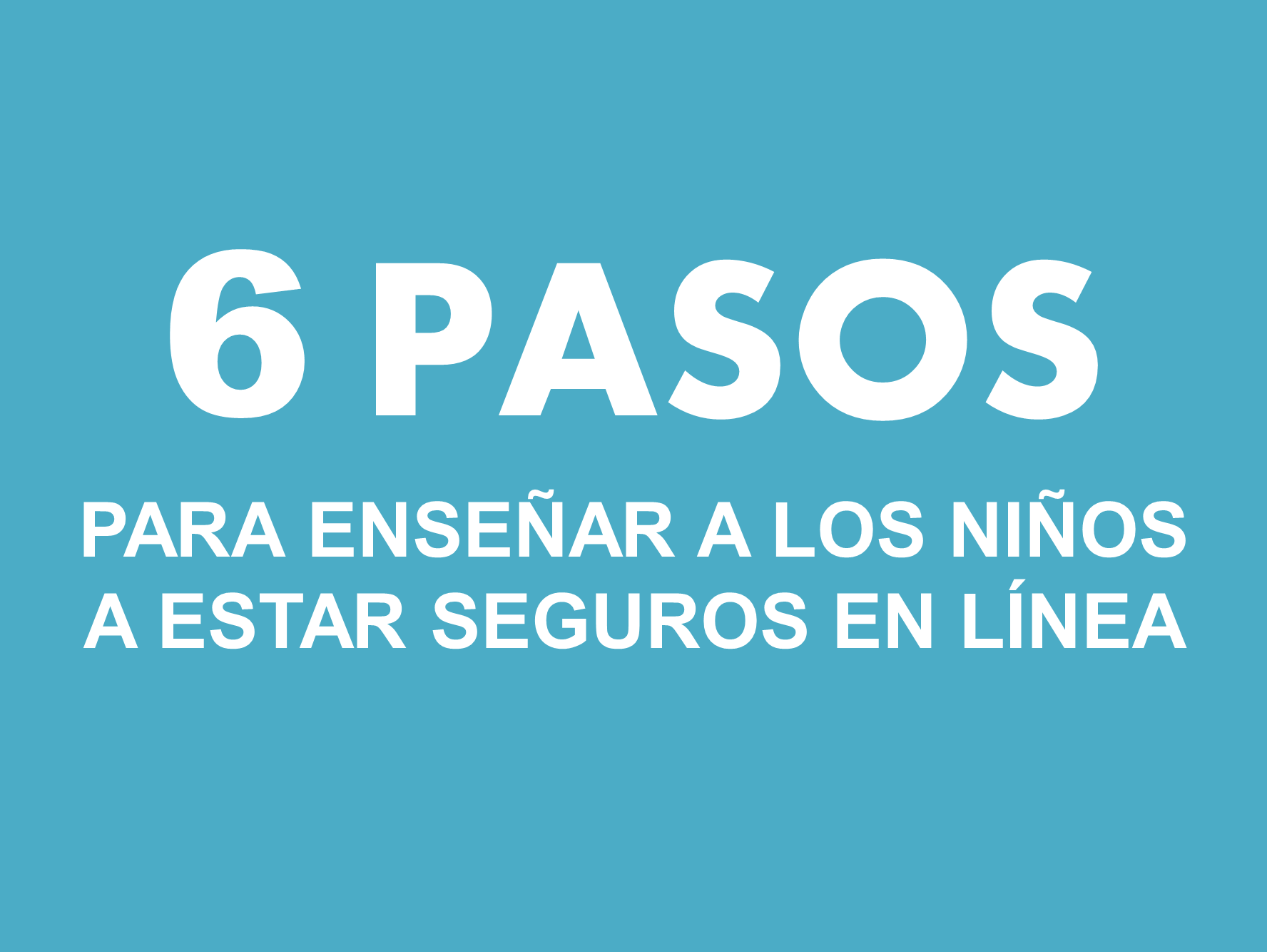 6 pasos para enseñar a los niños a estar seguros en línea